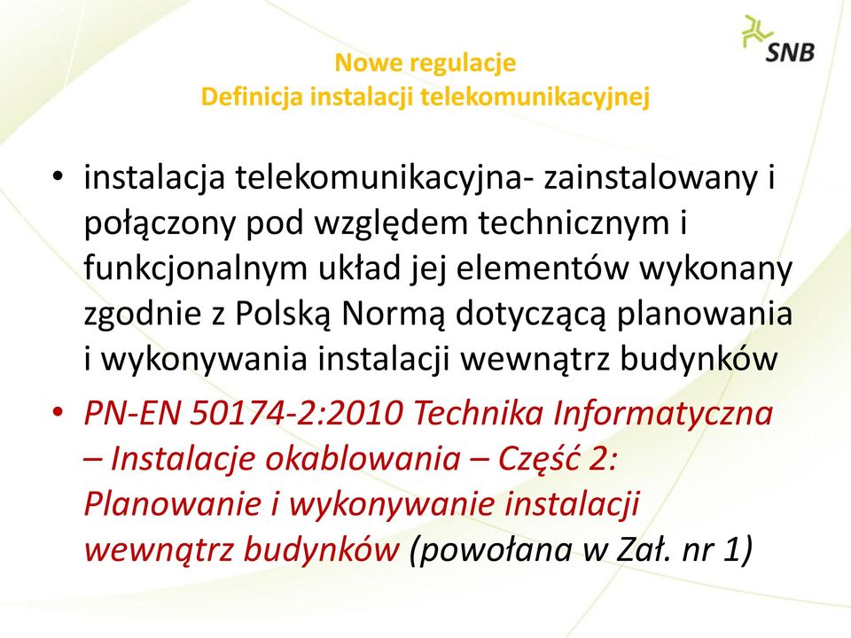 dotyczącą planowania i wykonywania instalacji wewnątrz budynków PN-EN 50174-2:2010 Technika