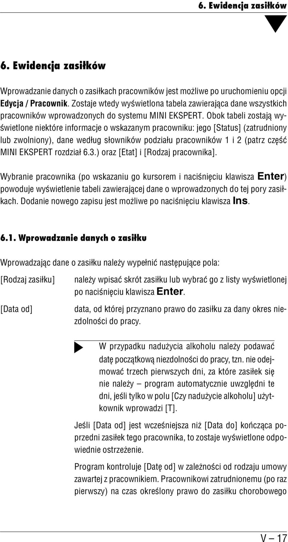 Obok tabeli zostają wy świetlone niektóre informacje o wskazanym pracowniku: jego [Status] (zatrudniony lub zwolniony), dane według słowników podziału pracowników 1 i 2 (patrz część MINI EKSPERT