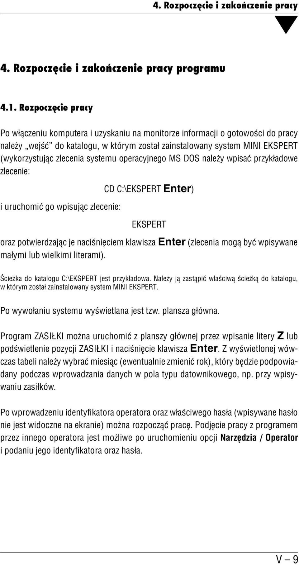 systemu operacyjnego MS DOS należy wpisać przykładowe zlecenie: i uruchomić go wpisując zlecenie: CD C:\EKSPERT Enter) EKSPERT oraz potwierdzając je naciśnięciem klawisza Enter (zlecenia mogą być