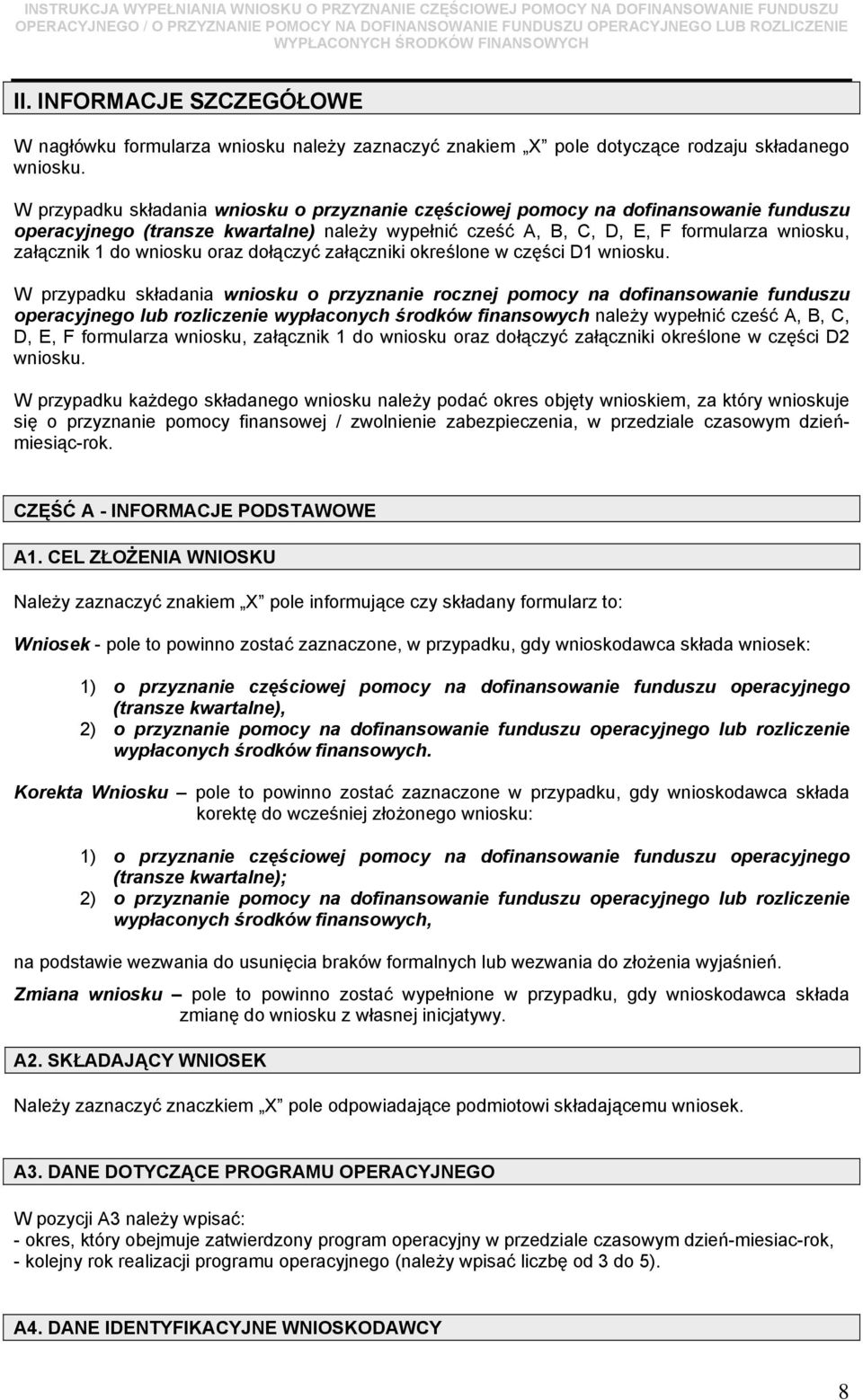 wniosku oraz dołączyć załączniki określone w części D1 wniosku.
