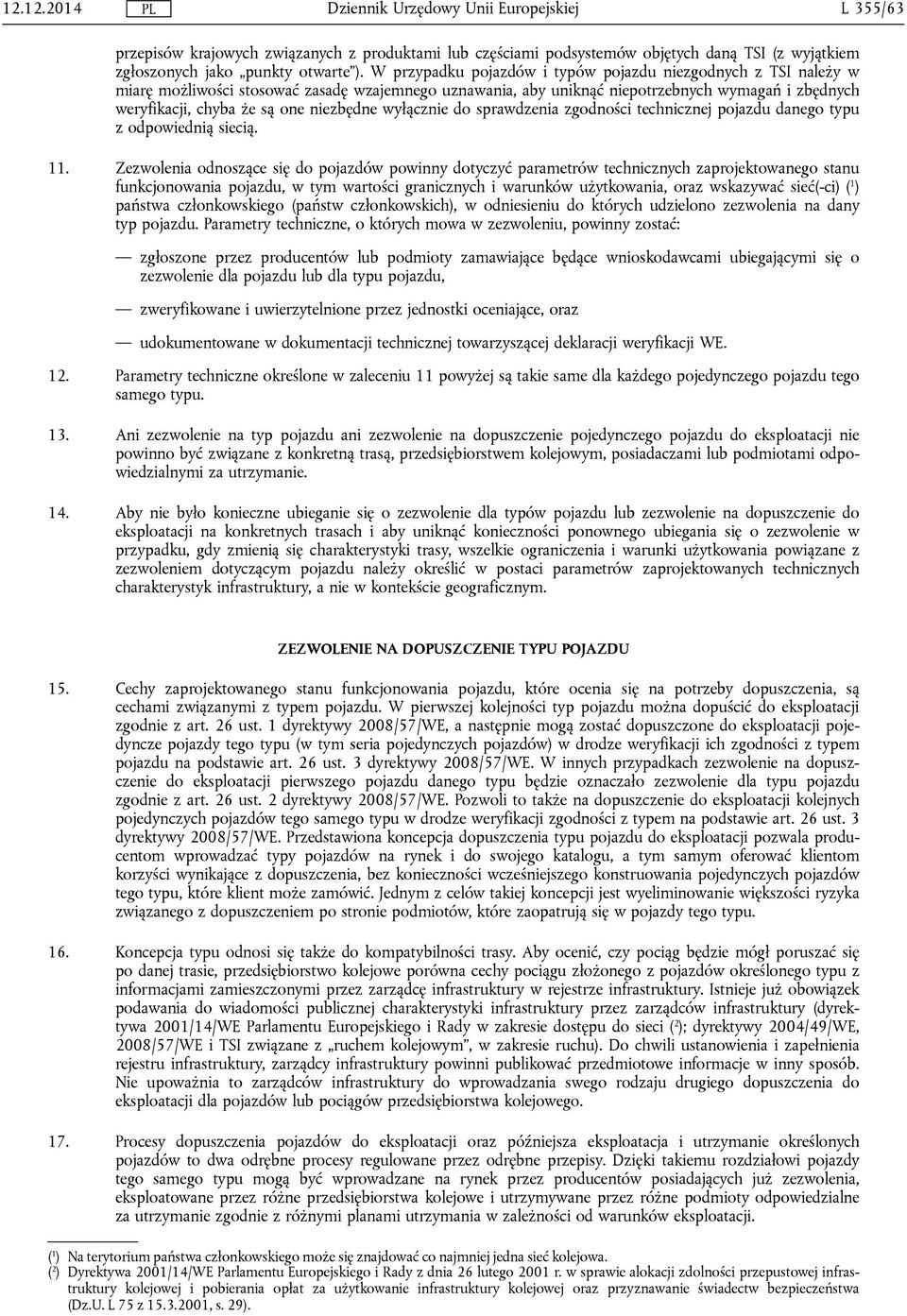 niezbędne wyłącznie do sprawdzenia zgodności technicznej pojazdu danego typu z odpowiednią siecią. 11.