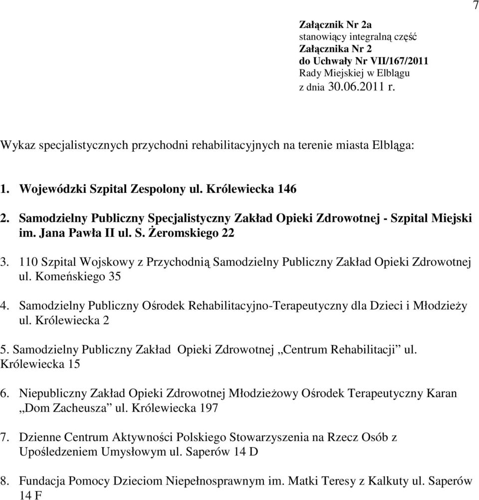 Samodzielny Publiczny Specjalistyczny Zakład Opieki Zdrowotnej - Szpital Miejski im. Jana Pawła II ul. S. Żeromskiego 22 3.