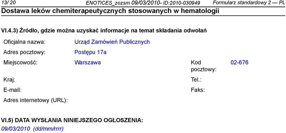 3) Źródło, gdzie można uzyskać informacje na temat składania odwołań Oficjalna nazwa: Adres