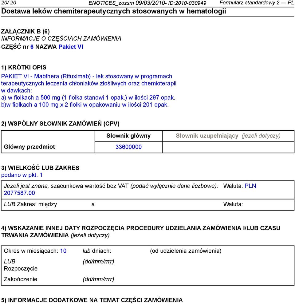 b)w fiolkach a 100 mg x 2 fiolki w opakowaniu w ilości 201 opak.