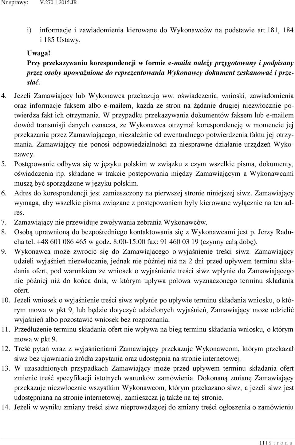 Jeżeli Zamawiający lub Wykonawca przekazują ww.