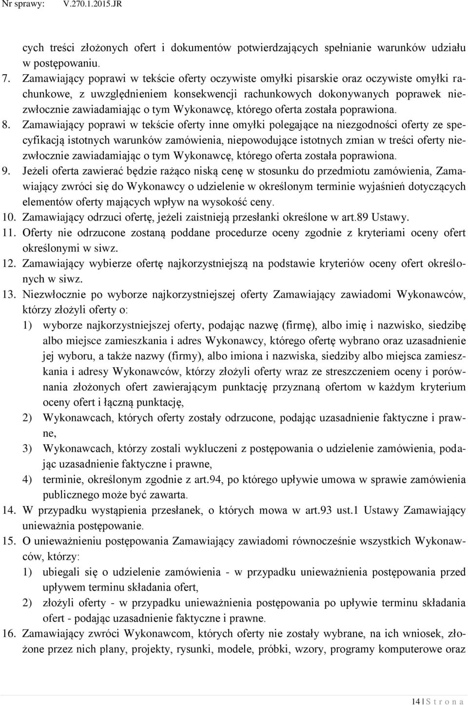 Wykonawcę, którego oferta została poprawiona. 8.