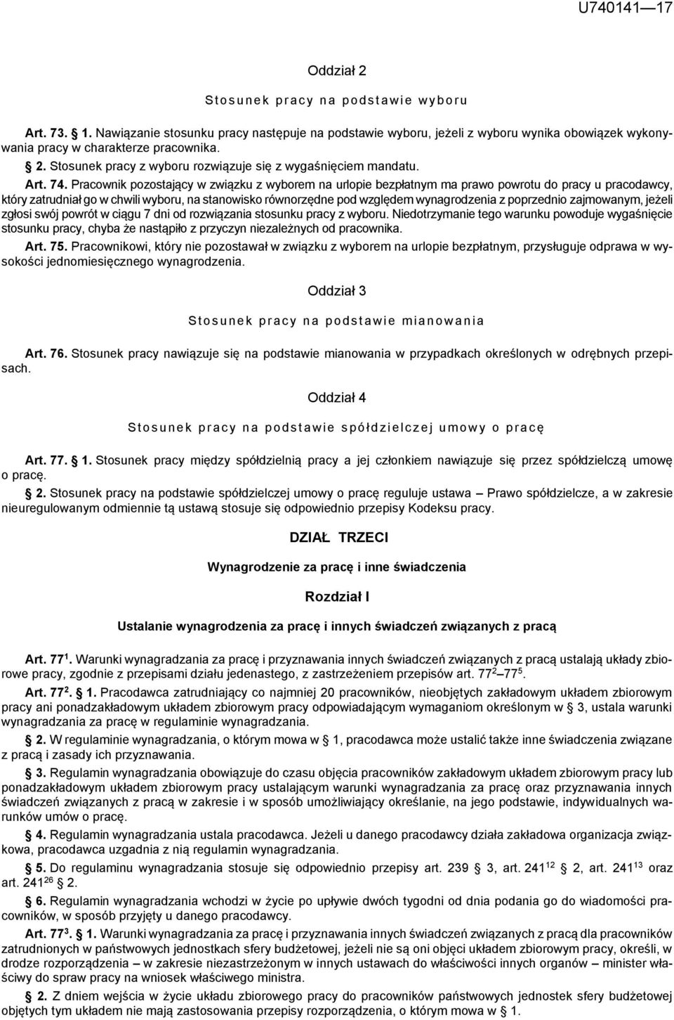 Pracownik pozostający w związku z wyborem na urlopie bezpłatnym ma prawo powrotu do pracy u pracodawcy, który zatrudniał go w chwili wyboru, na stanowisko równorzędne pod względem wynagrodzenia z