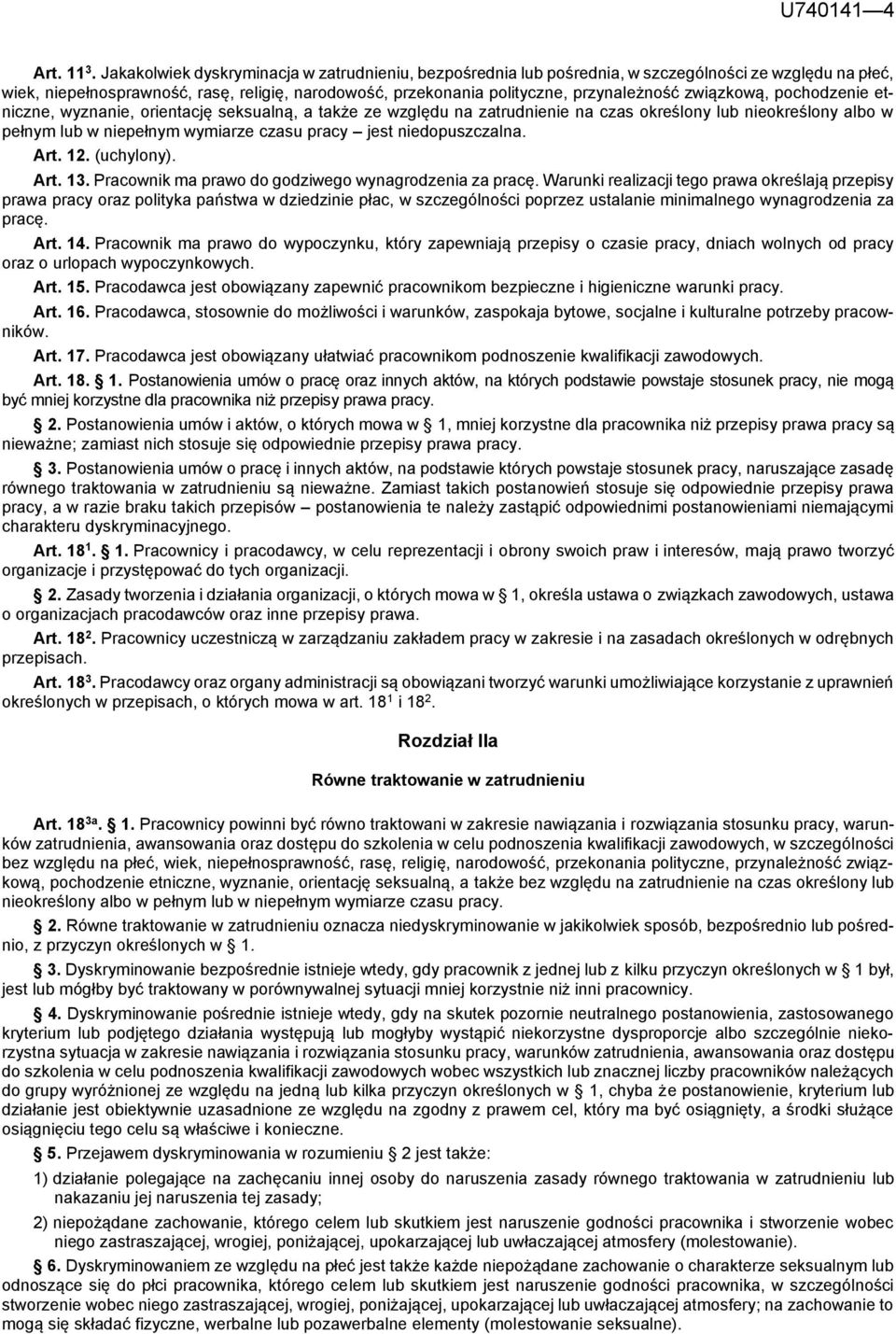 związkową, pochodzenie etniczne, wyznanie, orientację seksualną, a także ze względu na zatrudnienie na czas określony lub nieokreślony albo w pełnym lub w niepełnym wymiarze czasu pracy jest