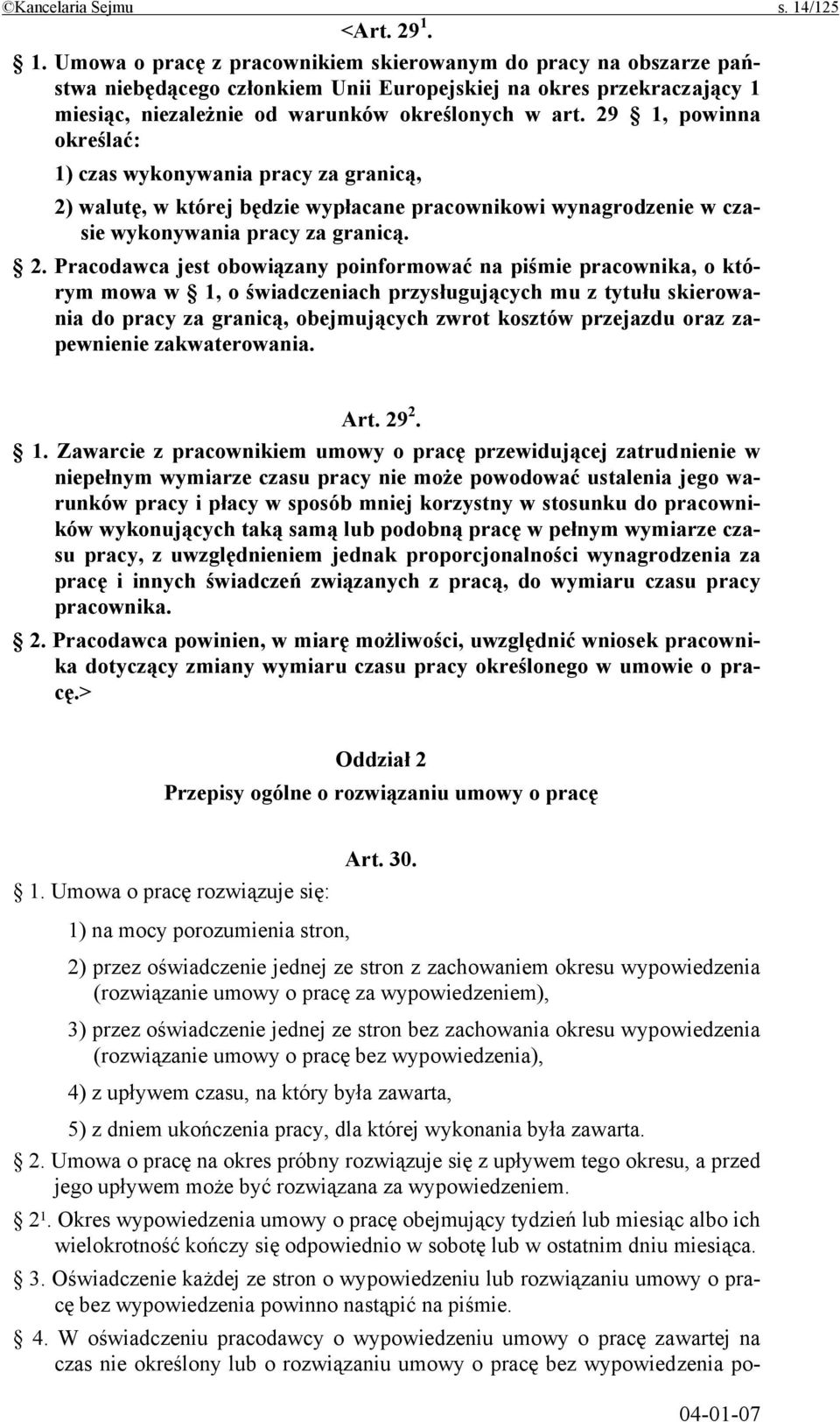 1. Umowa o pracę z pracownikiem skierowanym do pracy na obszarze państwa niebędącego członkiem Unii Europejskiej na okres przekraczający 1 miesiąc, niezależnie od warunków określonych w art.