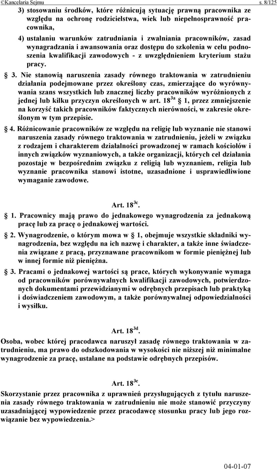 pracowników, zasad wynagradzania i awansowania oraz dostępu do szkolenia w celu podnoszenia kwalifikacji zawodowych - z uwzględnieniem kryterium stażu pracy. 3.