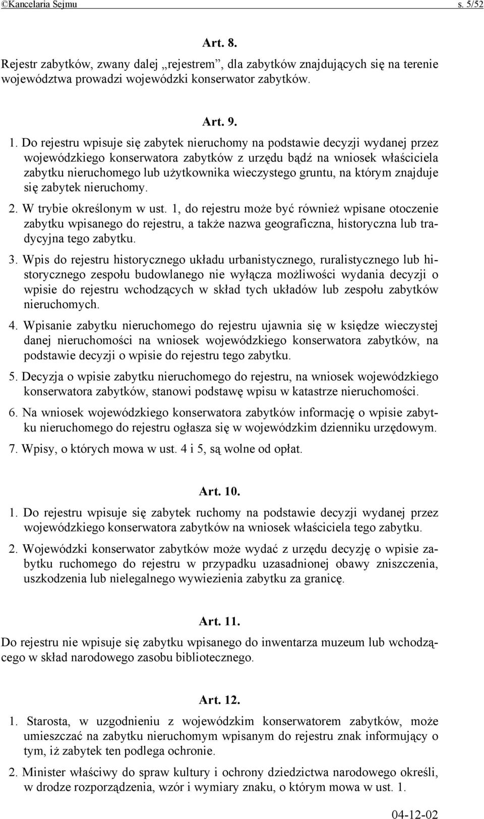 gruntu, na którym znajduje się zabytek nieruchomy. 2. W trybie określonym w ust.