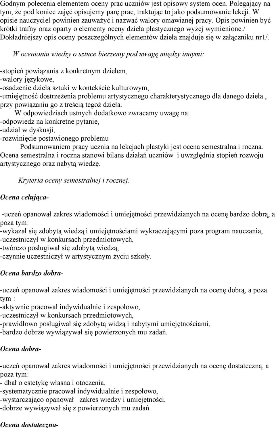 / Dokładniejszy opis oceny poszczególnych elementów dzieła znajduje się w załączniku nr1/.