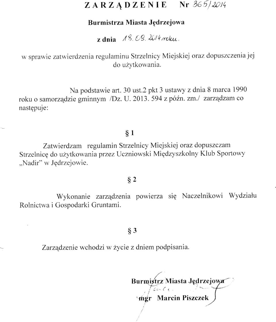 l zarz4dzam co nastqpuje: $1 Zatwierdzam regulamin Strzelnicy Miej skiej oraz dopuszczam Strzelnicq do uzytkowania przez Uczniowski Migdzyszkoln, Klub Sportowy,,Nadir" w