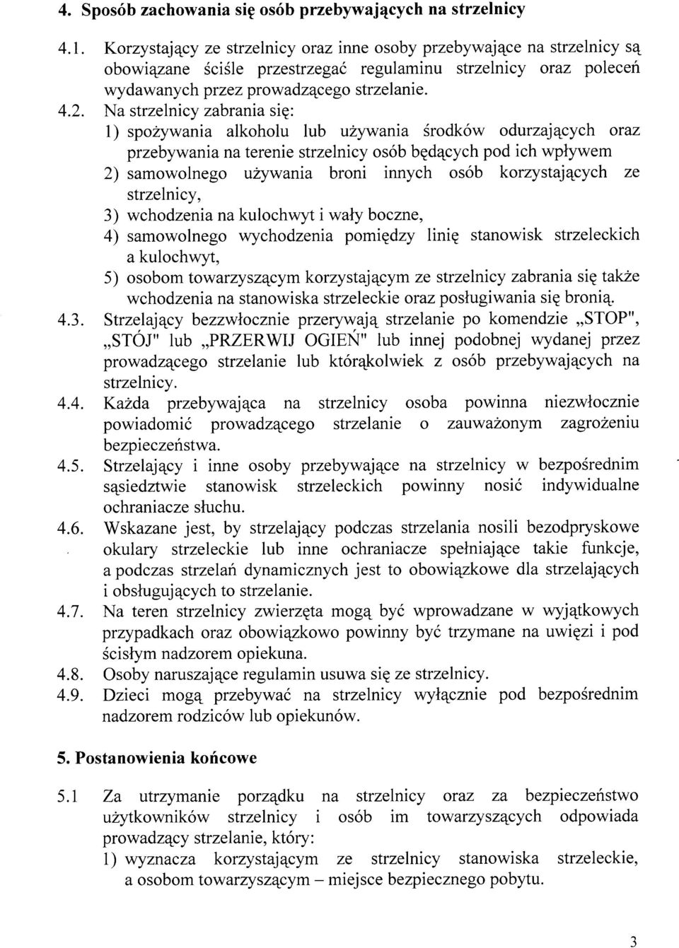 Na strzelnicy zabrania siq: 1) spozywania alkoholu lub u ywania érodków odurzaj4cych oraz przebywania na terenie strzelnicy osób bgd4cych pod ich wptywem 2) samowolnego u?