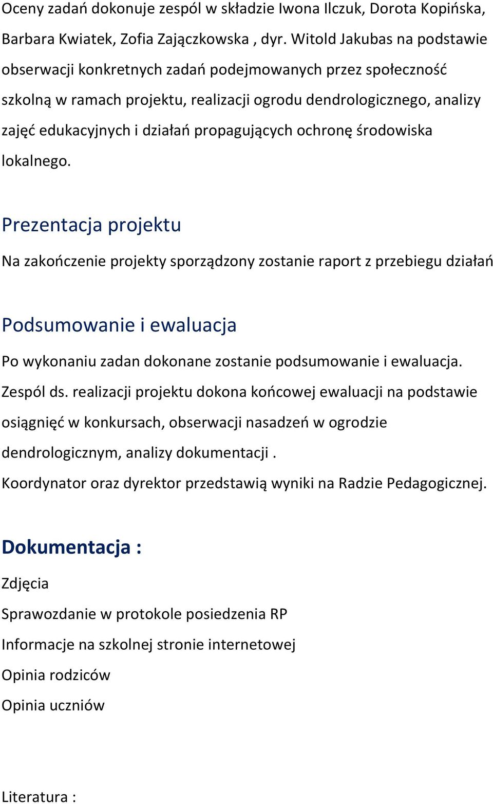 propagujących ochronę środowiska lokalnego.