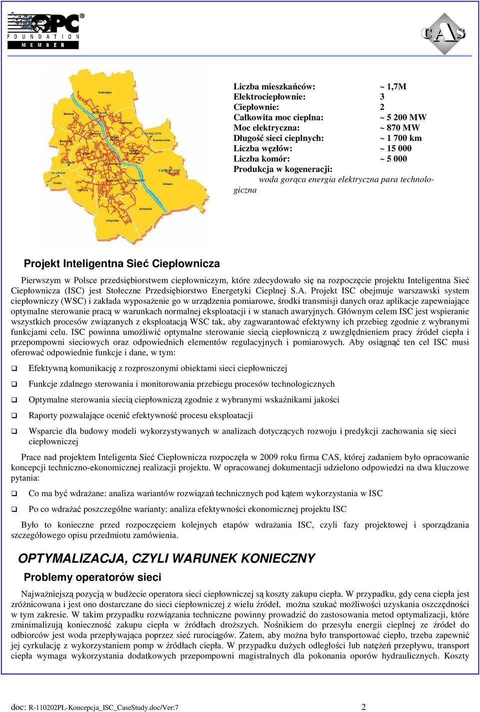 rozpoczęcie projektu Inteligentna Sieć Ciepłownicza (ISC) jest Stołeczne Przedsiębiorstwo Energetyki Cieplnej S.A.