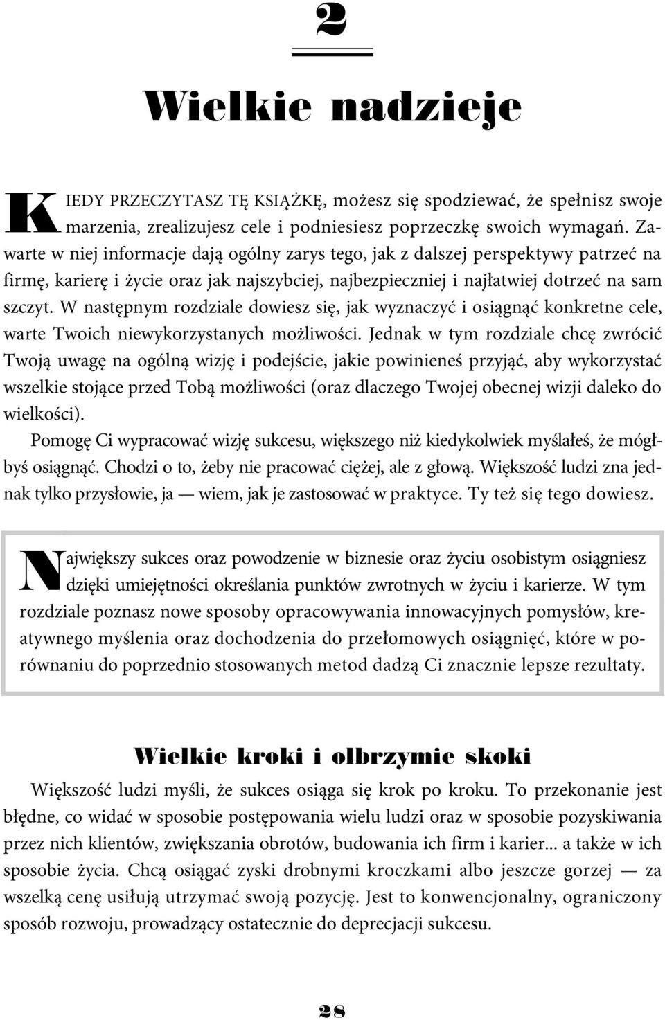 W następnym rozdziale dowiesz się, jak wyznaczyć i osiągnąć konkretne cele, warte Twoich niewykorzystanych możliwości.