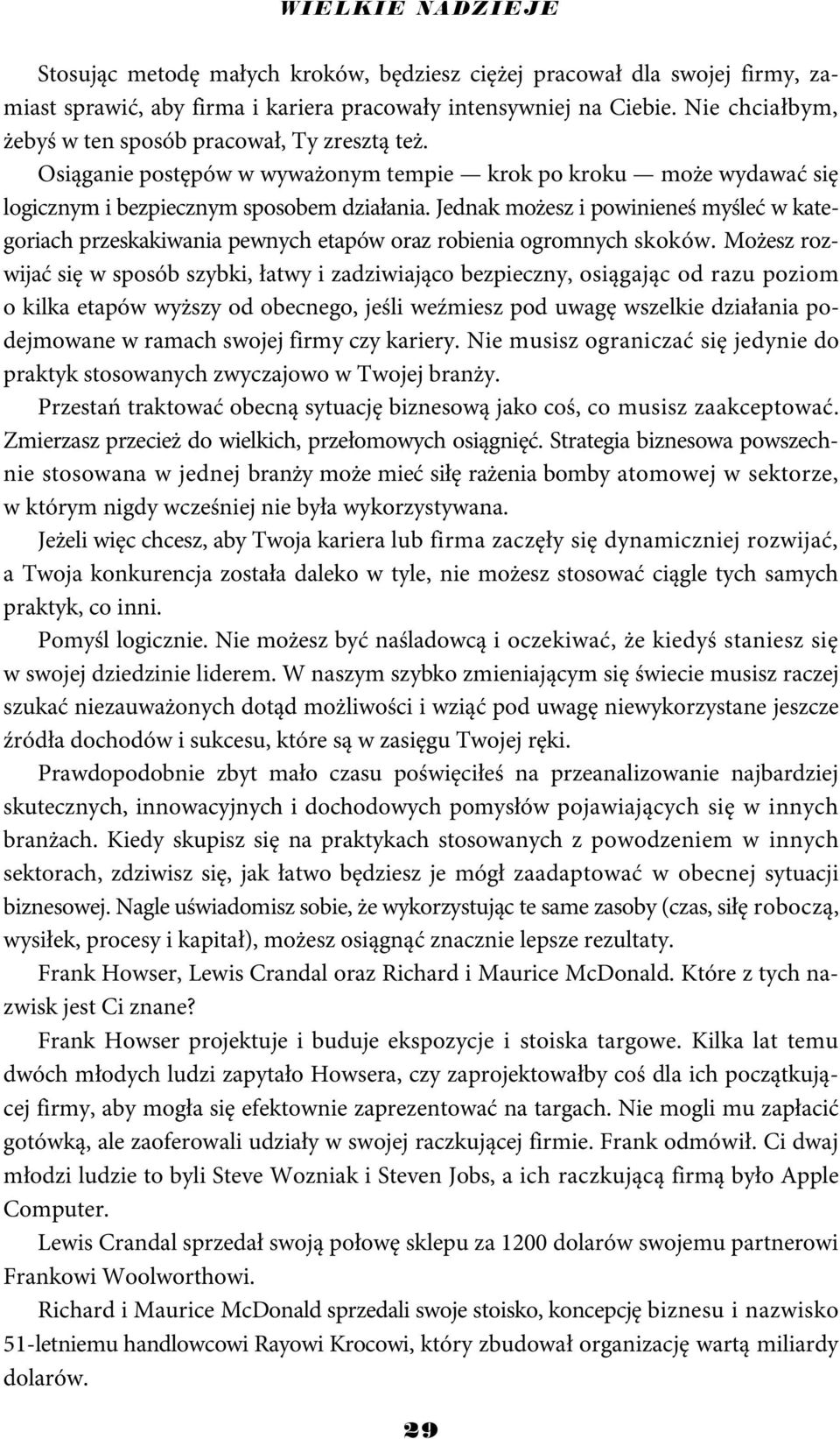 Jednak możesz i powinieneś myśleć w kategoriach przeskakiwania pewnych etapów oraz robienia ogromnych skoków.