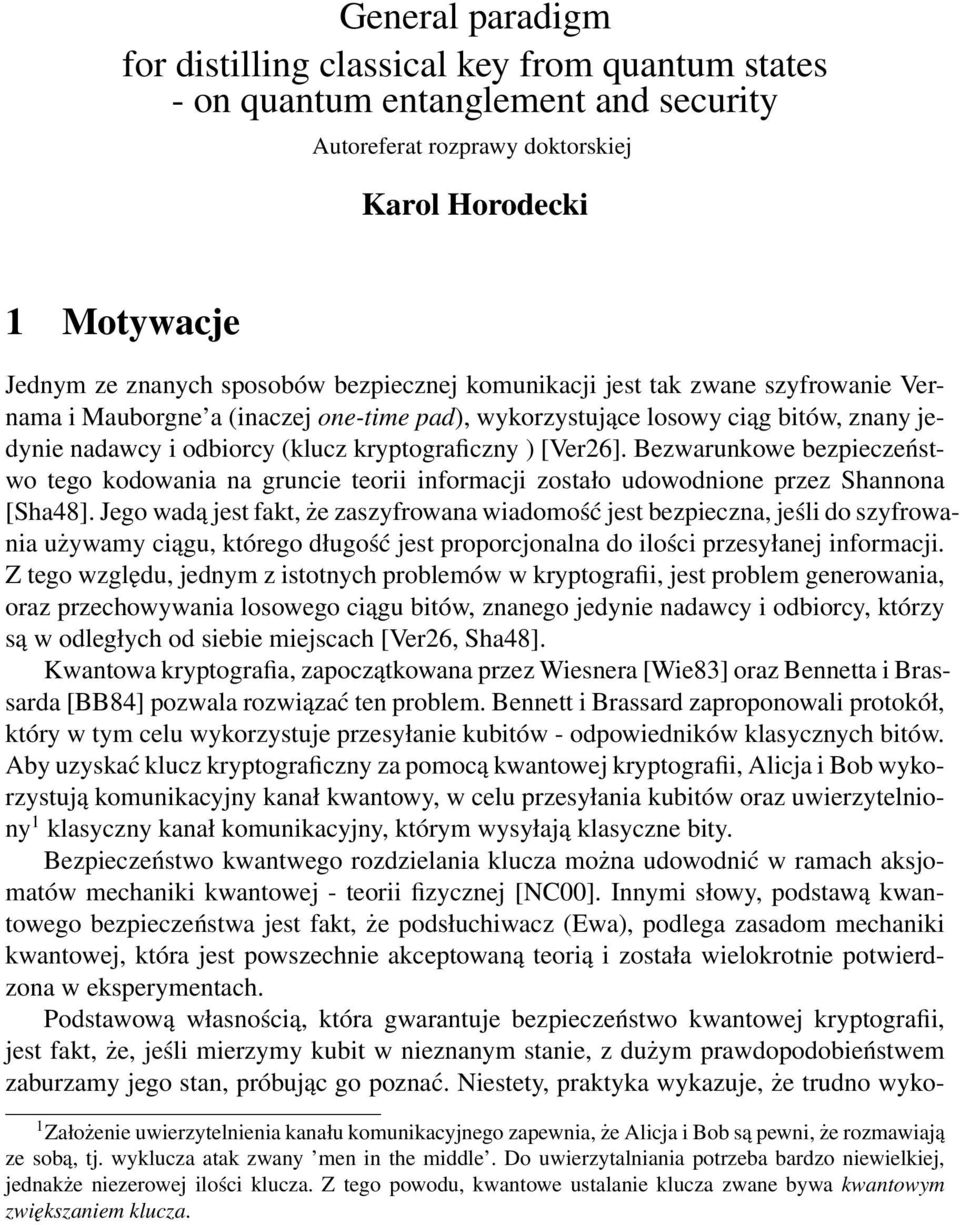 Bezwarunkowe bezpieczeństwo tego kodowania na gruncie teorii informacji zostało udowodnione przez Shannona [Sha48].