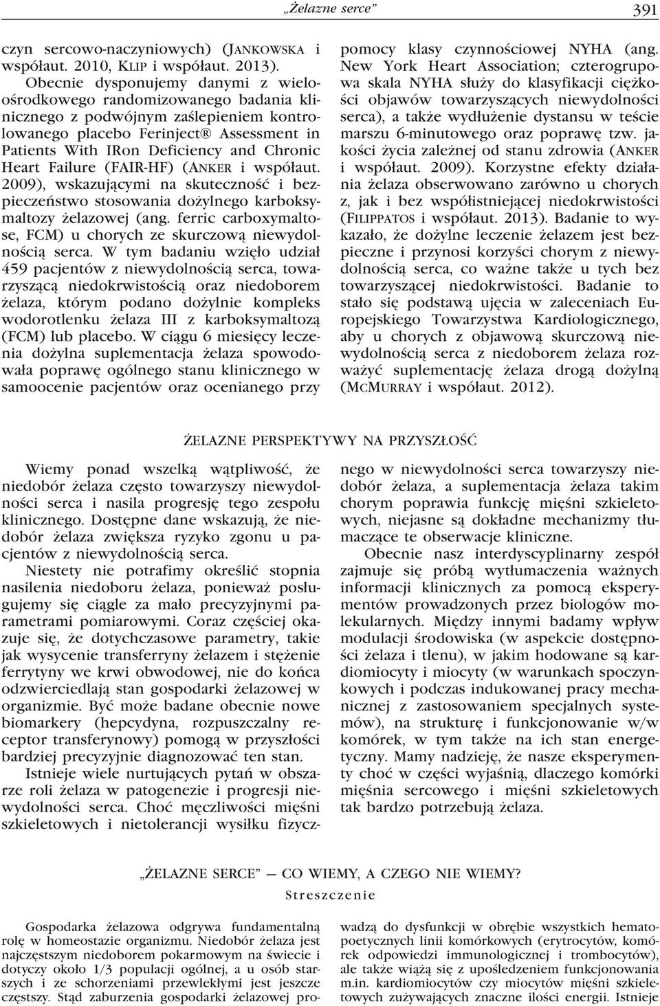 Heart Failure (FAIR-HF) (Anker i współaut. 2009), wskazującymi na skuteczność i bezpieczeństwo stosowania dożylnego karboksymaltozy żelazowej (ang.