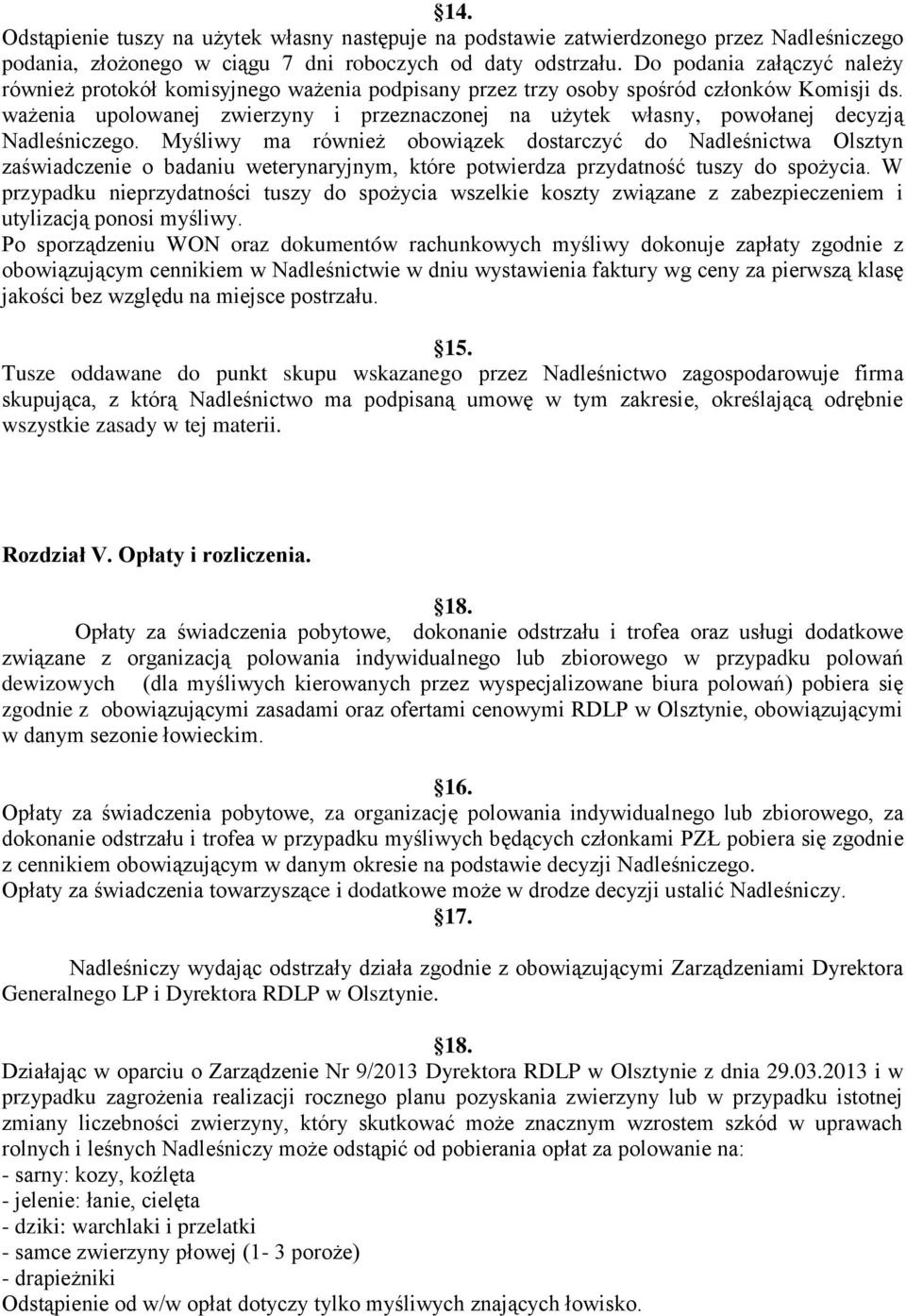 ważenia upolowanej zwierzyny i przeznaczonej na użytek własny, powołanej decyzją Nadleśniczego.