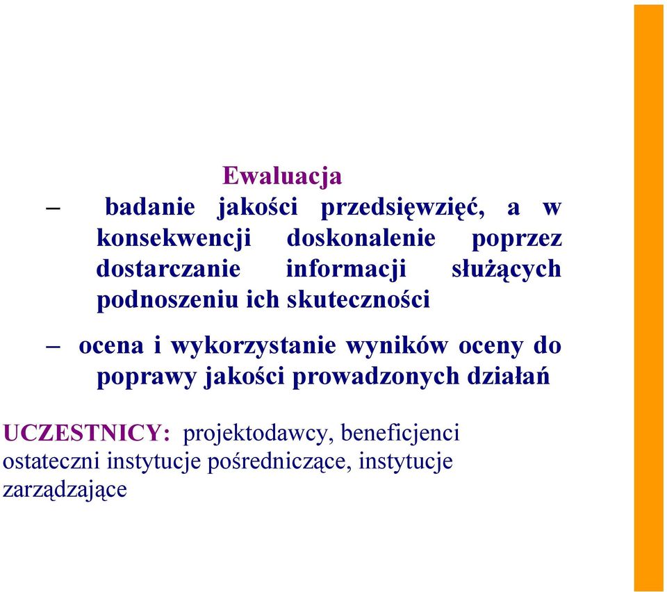 wykorzystanie wyników oceny do poprawy jakości prowadzonych działań UCZESTNICY: