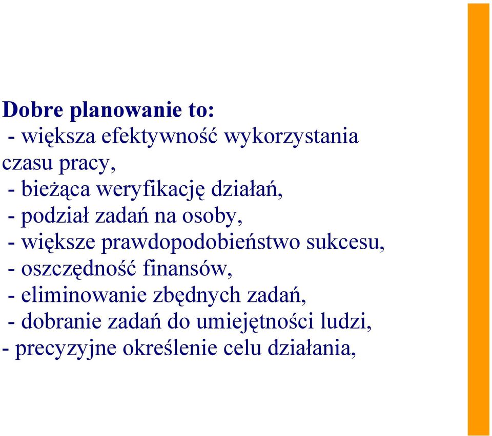 prawdopodobieństwo sukcesu, - oszczędność finansów, - eliminowanie