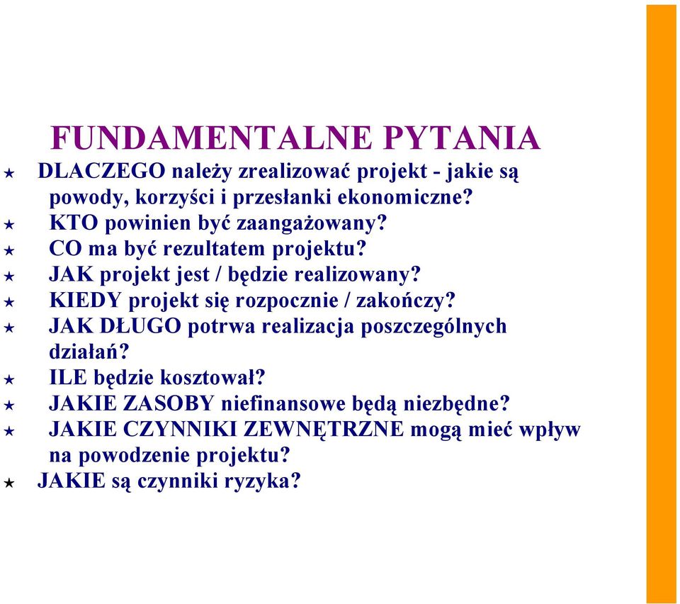 KIEDY projekt się rozpocznie / zakończy? JAK DŁUGO potrwa realizacja poszczególnych działań? ILE będzie kosztował?