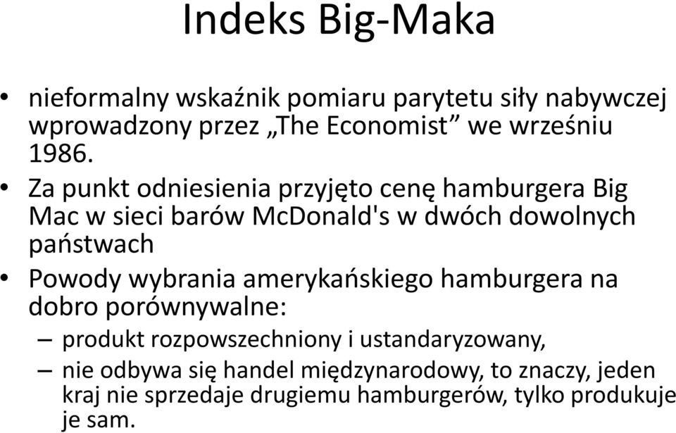 Powody wybrania amerykańskiego hamburgera na dobro porównywalne: produkt rozpowszechniony i ustandaryzowany, nie