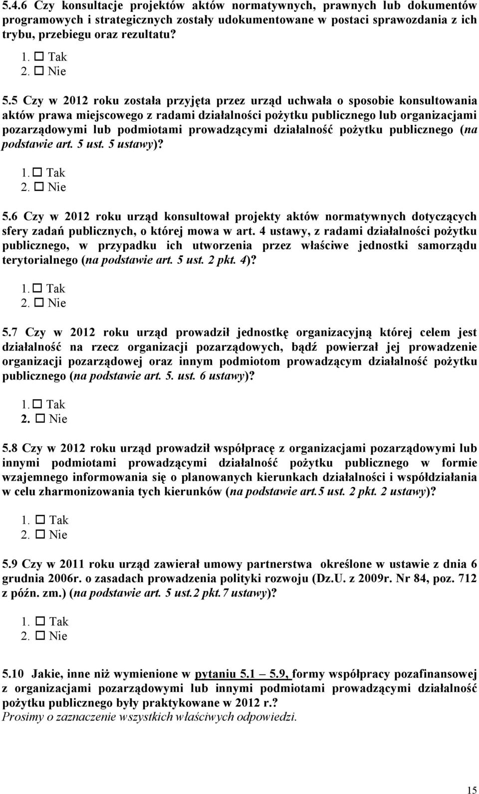 prowadzącymi działalność pożytku publicznego (na podstawie art. 5 ust. 5 ustawy)? 5.6 Czy w 2012 roku urząd konsultował projekty aktów normatywnych dotyczących sfery zadań publicznych, o której mowa w art.