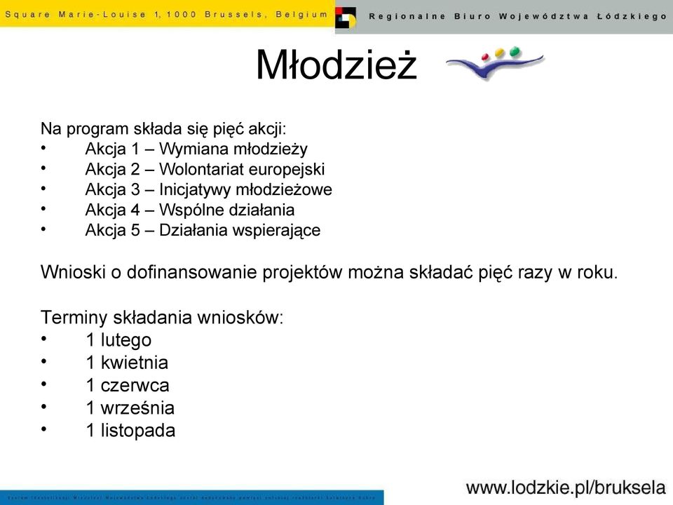 Akcja 5 Działania wspierające Wnioski o dofinansowanie projektów można składać pięć