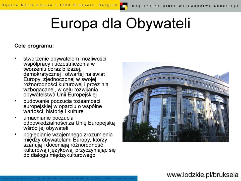 tożsamości europejskiej w oparciu o wspólne wartości, historię i kulturę umacnianie poczucia odpowiedzialności za Unię Europejską wśród jej obywateli