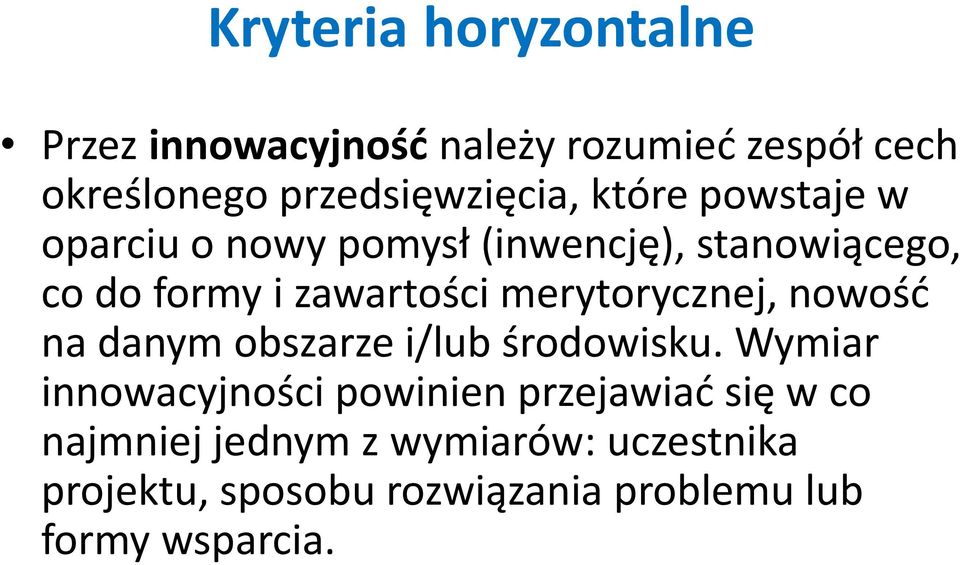 merytorycznej, nowość na danym obszarze i/lub środowisku.