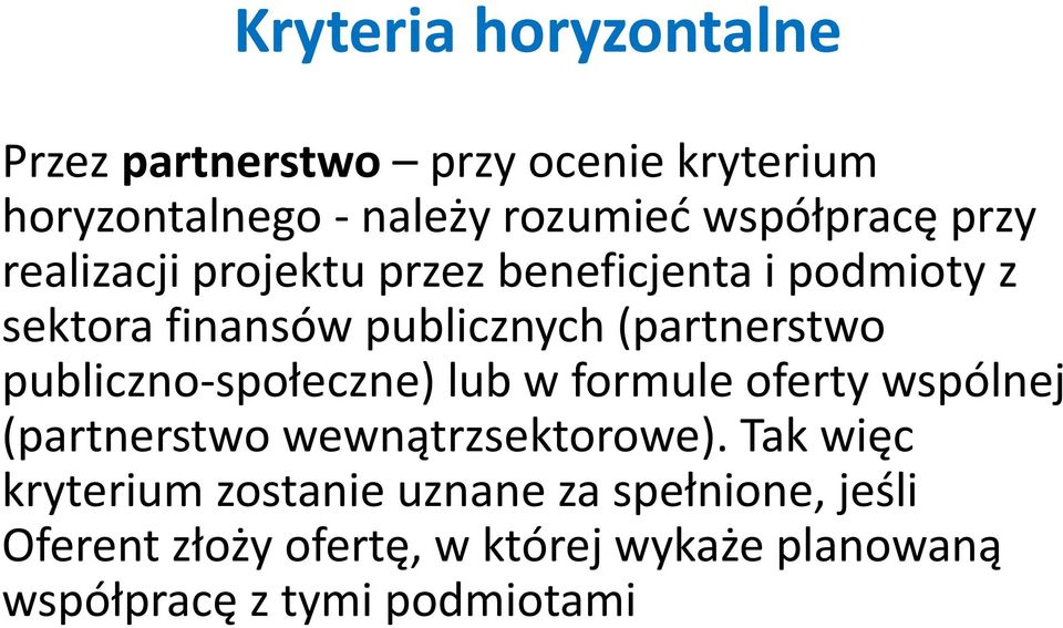 (partnerstwo publiczno-społeczne) lub w formule oferty wspólnej (partnerstwo wewnątrzsektorowe).