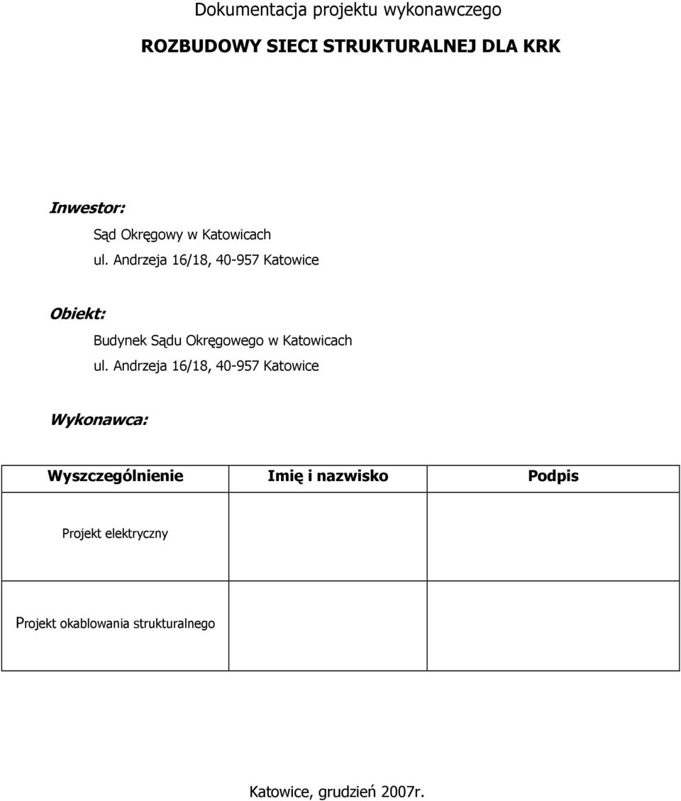 Andrzeja 16/18, 40-957 Katowice Obiekt: Budynek Sądu Okręgowego w Katowicach ul.