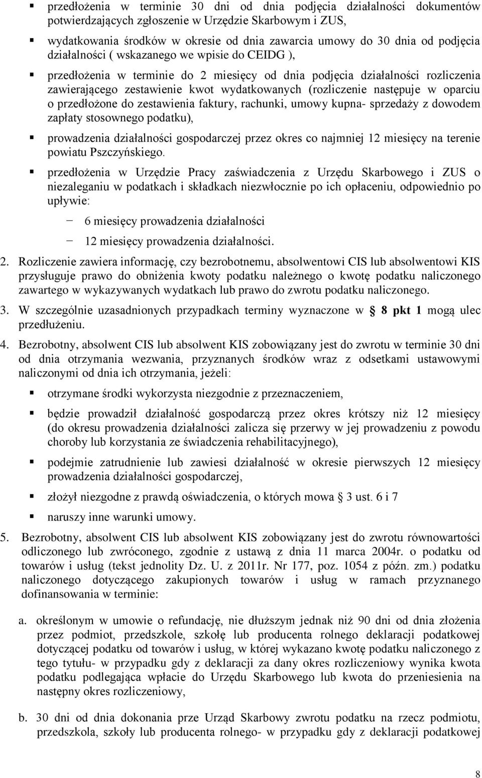 następuje w oparciu o przedłożone do zestawienia faktury, rachunki, umowy kupna- sprzedaży z dowodem zapłaty stosownego podatku), prowadzenia działalności gospodarczej przez okres co najmniej 12