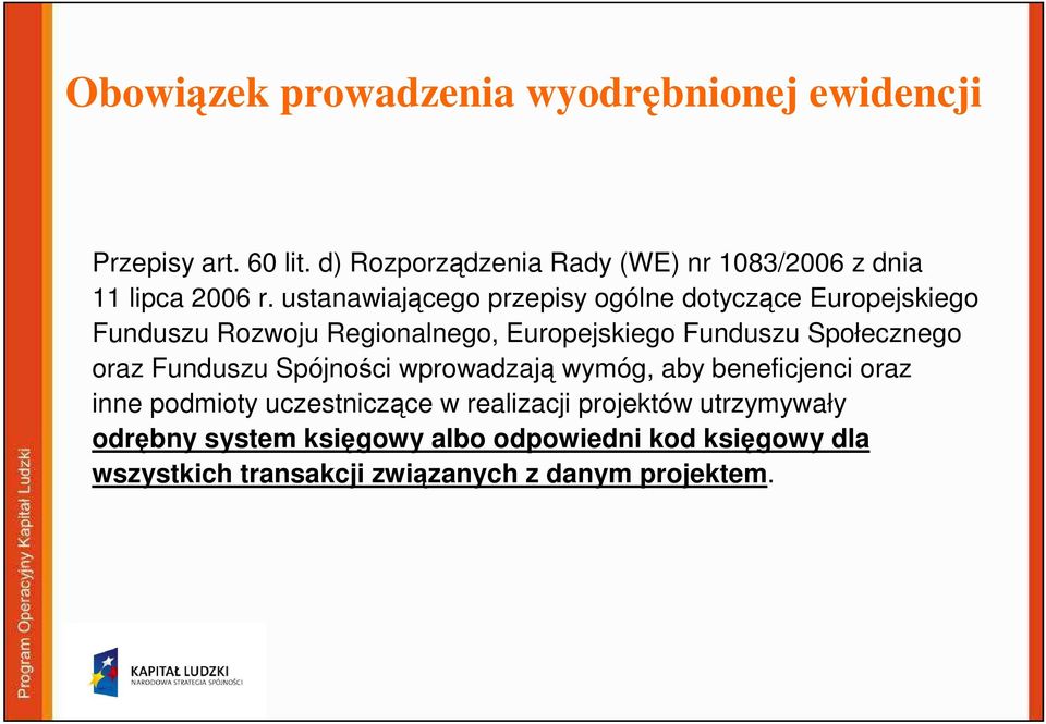 ustanawiającego przepisy ogólne dotyczące Europejskiego Funduszu Rozwoju Regionalnego, Europejskiego Funduszu Społecznego