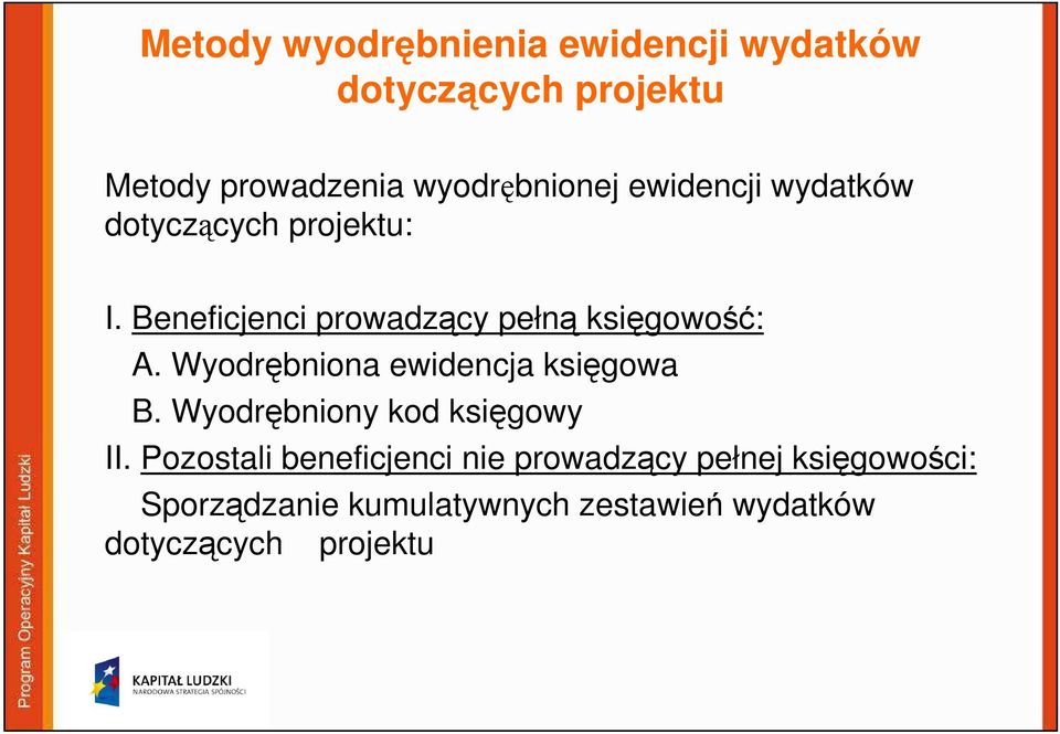 Beneficjenci prowadzący pełną księgowość: A. Wyodrębniona ewidencja księgowa B.