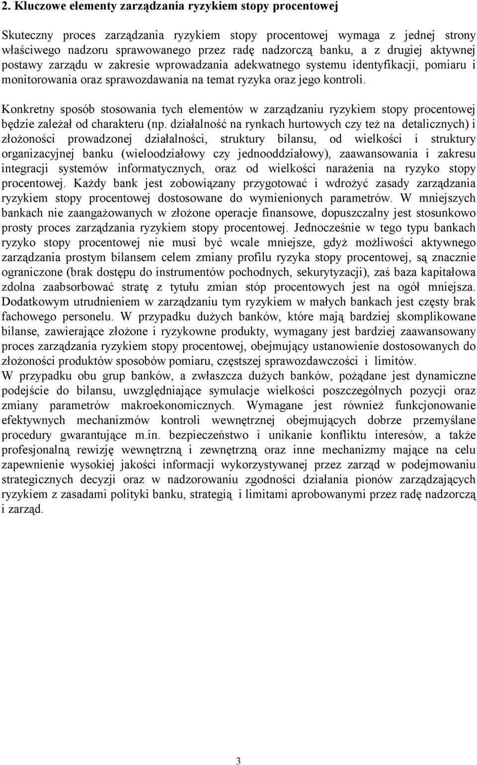 Konkretny sposób stosowania tych elementów w zarządzaniu ryzykiem stopy procentowej będzie zależał od charakteru (np.