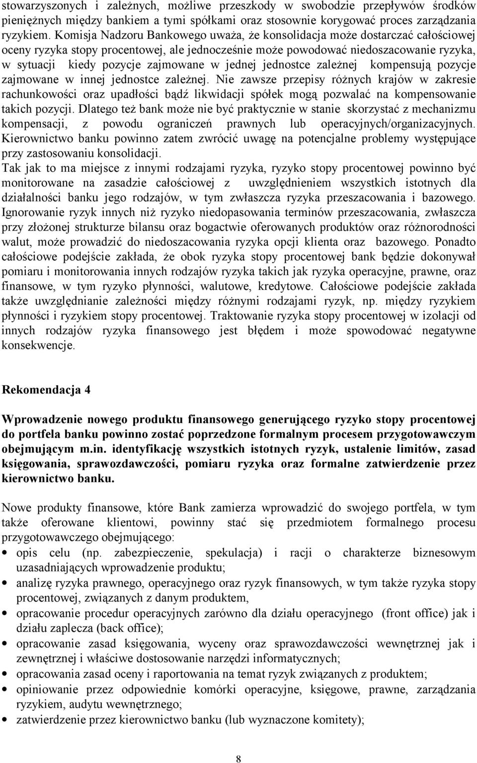 w jednej jednostce zależnej kompensują pozycje zajmowane w innej jednostce zależnej.