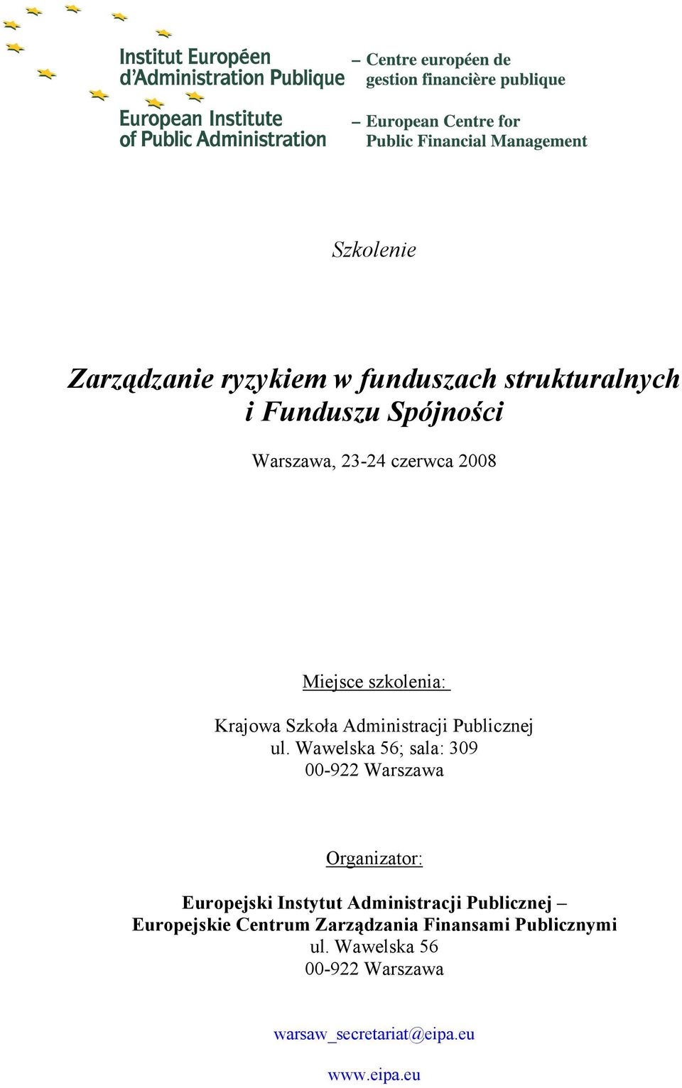Wawelska 56; sala: 309 00-922 Warszawa Organizator: Europejski Instytut Administracji Publicznej