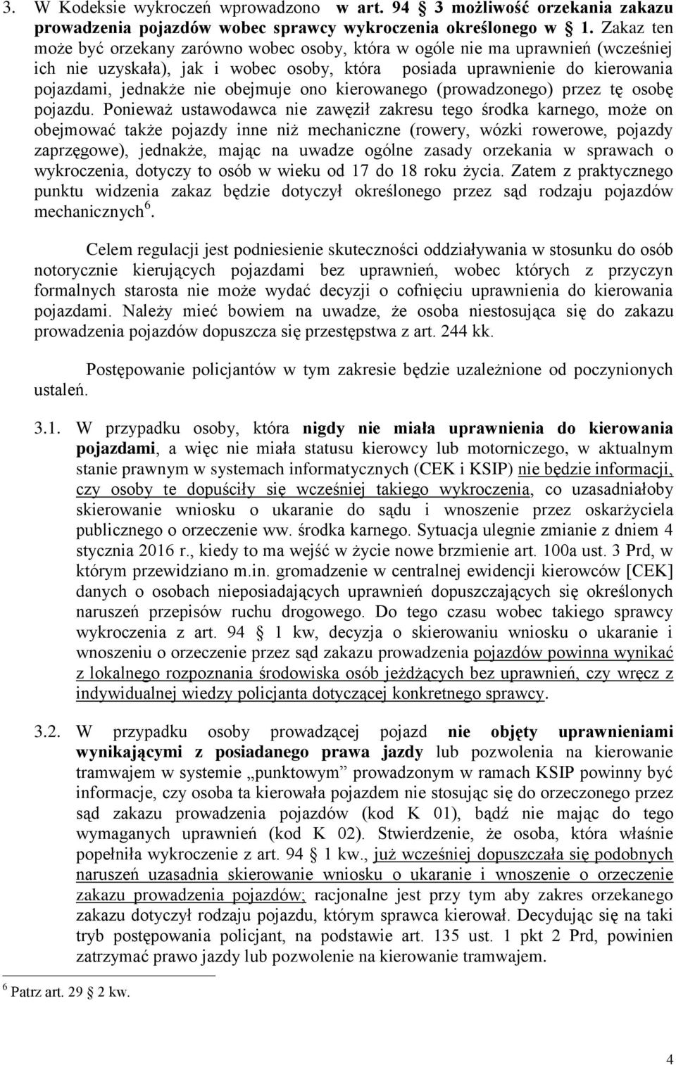 obejmuje ono kierowanego (prowadzonego) przez tę osobę pojazdu.