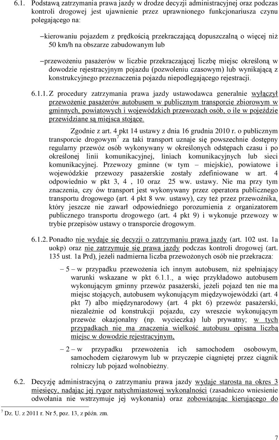 (pozwoleniu czasowym) lub wynikającą z konstrukcyjnego przeznaczenia pojazdu niepodlegającego rejestracji. 6.1.