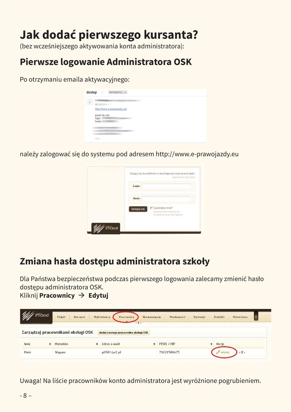 aktywacyjnego: należy zalogować się do systemu pod adresem http://www.e-prawojazdy.