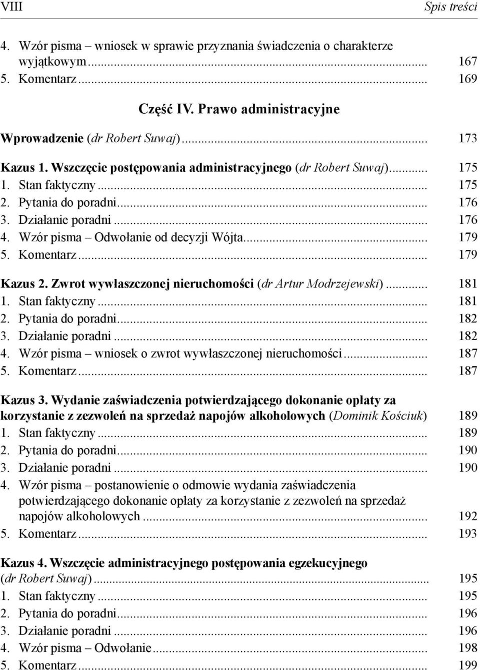 Komentarz... 179 Kazus 2. Zwrot wywłaszczonej nieruchomości (dr Artur Modrzejewski)... 181 1. Stan faktyczny... 181 2. Pytania do poradni... 182 3. Działanie poradni... 182 4.