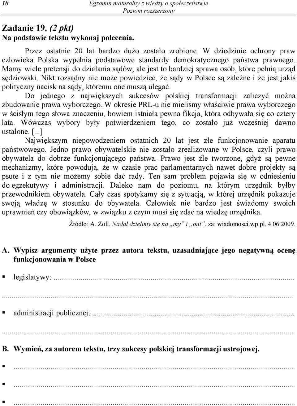 Mamy wiele pretensji do działania sądów, ale jest to bardziej sprawa osób, które pełnią urząd sędziowski.