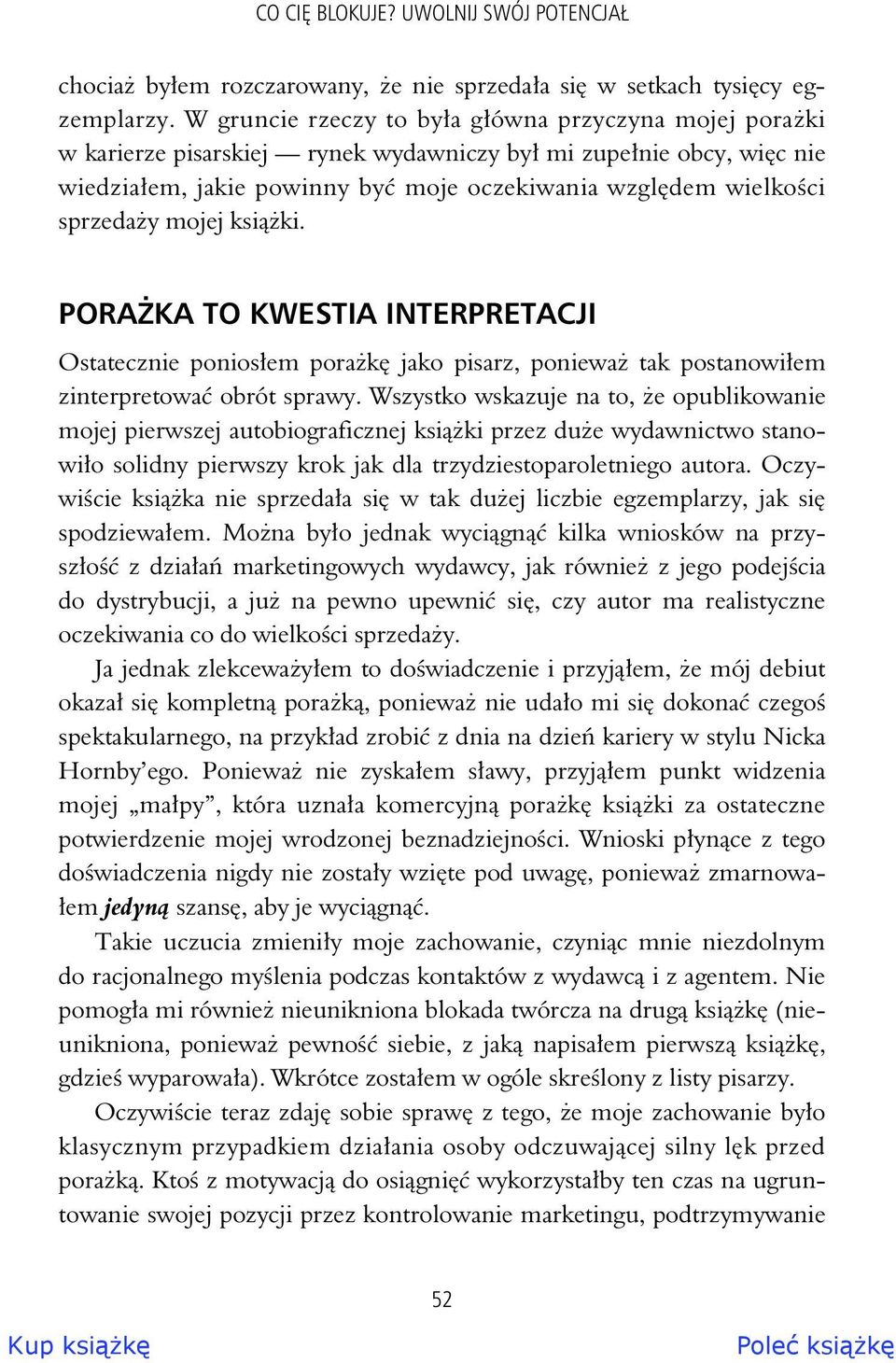 mojej ksi ki. PORA KA TO KWESTIA INTERPRETACJI Ostatecznie ponios em pora k jako pisarz, poniewa tak postanowi em zinterpretowa obrót sprawy.