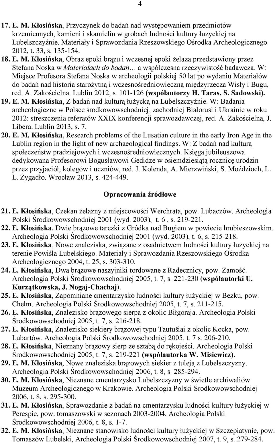 Kłosińska, Obraz epoki brązu i wczesnej epoki żelaza przedstawiony przez Stefana Noska w Materiałach do badań a współczesna rzeczywistość badawcza.