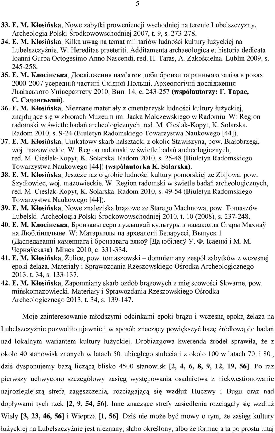 Клосінська, Дослідження пам яток доби бронзи та раннього заліза в роках 2000-2007 усерeдній частині Східної Польщі. Aрхеологічні дослідження Львівського Університету 2010, Вип. 14, c.