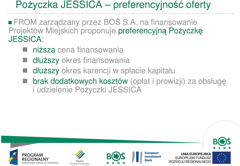 na finansowanie Projektów Miejskich proponuje preferencyjną PoŜyczkę JESSICA: